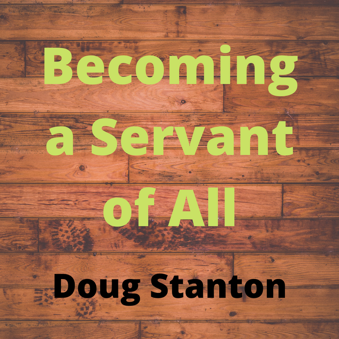 Becoming a Servant of All (Audio)