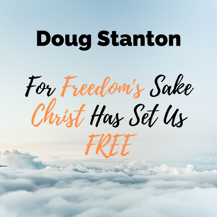 For Freedom's Sake Christ Has Set Us FREE (Video)